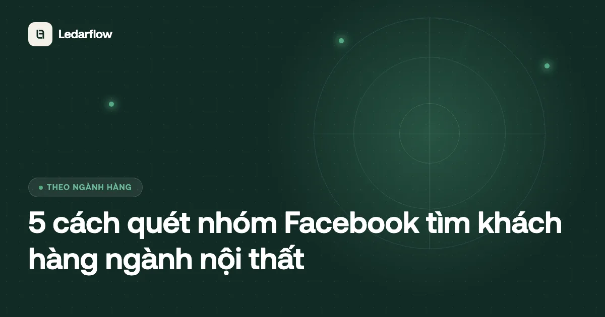 Quét nhóm Facebook tìm khách hàng ngành nội thất Minh hoạ hệ thống quét nhóm Facebook tìm khách hàng tiềm năng ngành nội thất