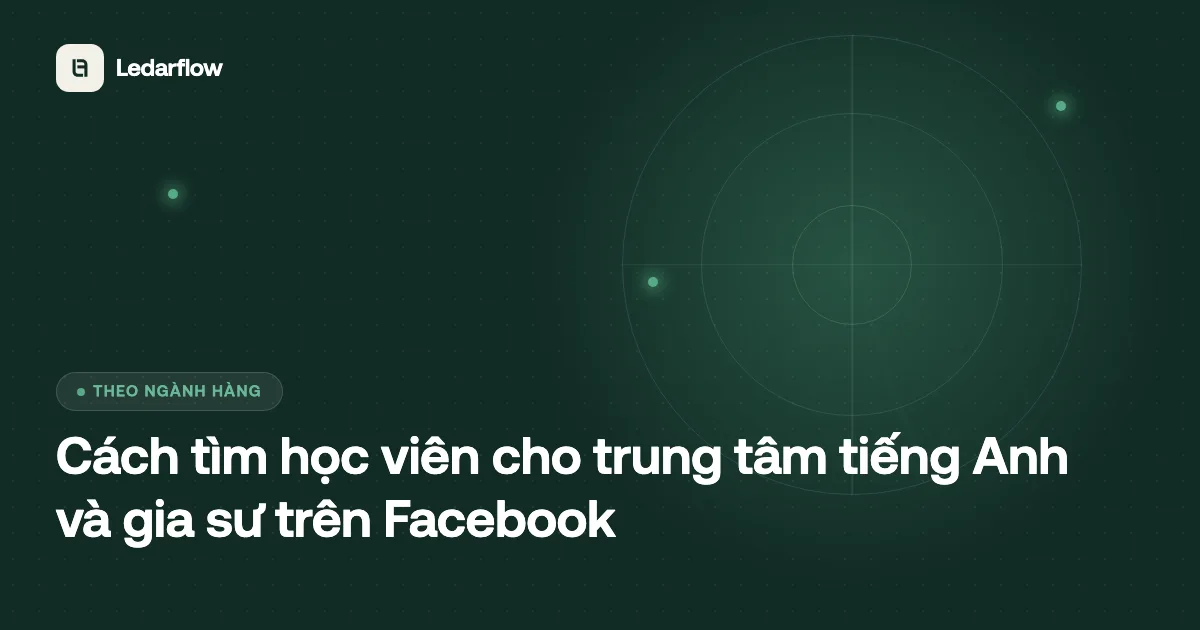Tìm học viên trung tâm tiếng Anh trên Facebook Minh hoạ tìm học viên cho trung tâm tiếng Anh và gia sư trên Facebook